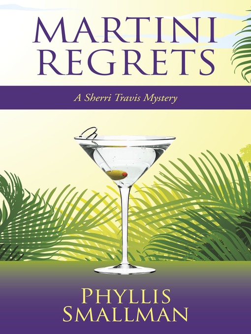Title details for Martini Regrets by Phyllis Smallman - Available
